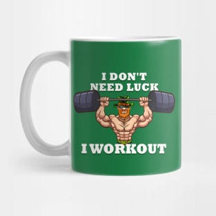 I dont need luck I workout St Patricks Day Mug